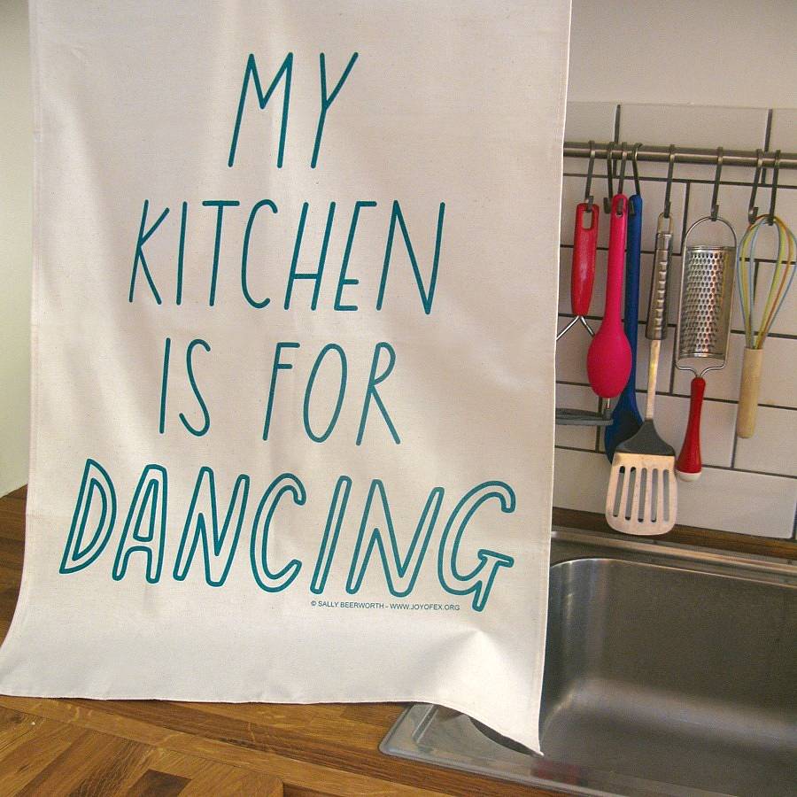 My Kitchen Is For Dancing Tea Towel