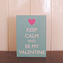 'Keep Calm And Be My Valentine' Card, thumbnail 2 of 2