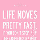 inspirational life print 'life moves fast' by i love design ...