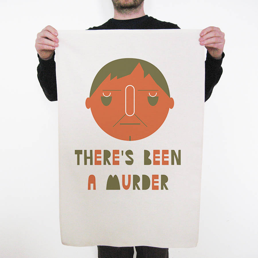 Theres Been A Murder Tea Towel By Eat Haggis