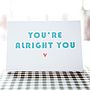 'You're Alright' Card, thumbnail 1 of 2