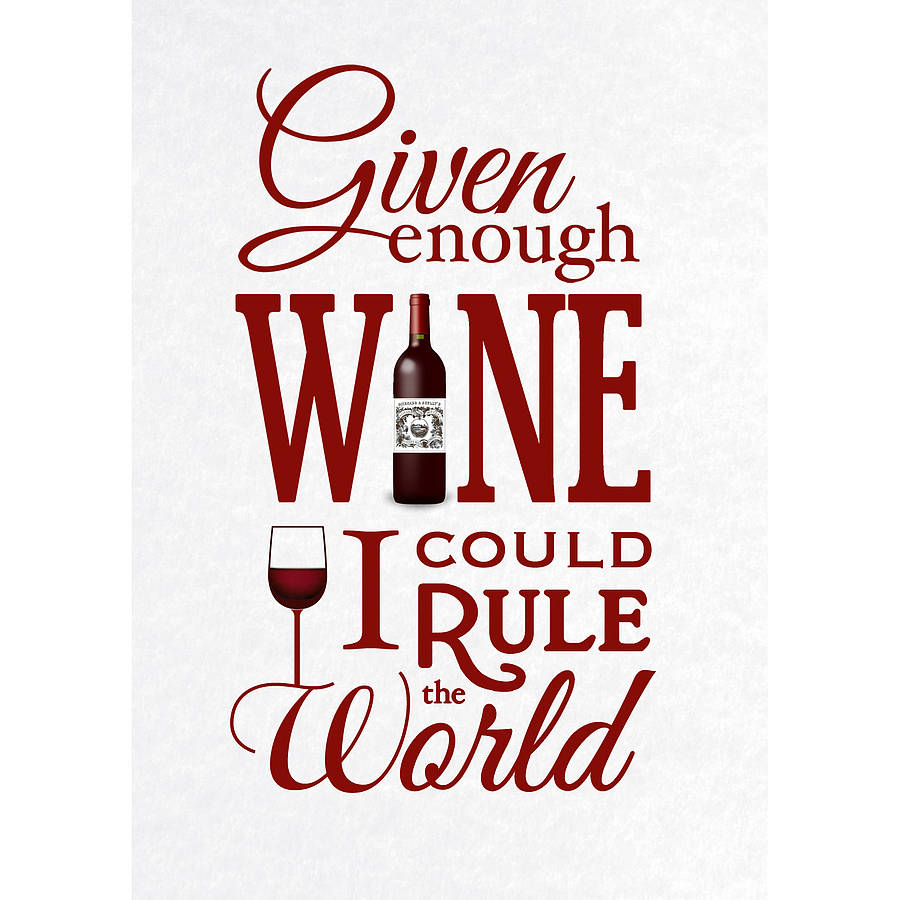'given enough wine..' print by of life & lemons