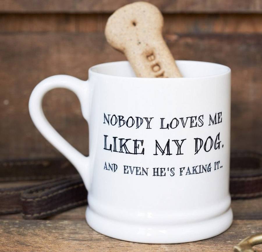 'Nobody Loves Me Like My Dog' Mug