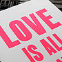 Neon Love Is All You Need Letterpress Print, thumbnail 3 of 4