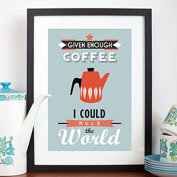 'Given Enough Coffee' Print, 5 of 5