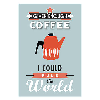 'Given Enough Coffee' Print, 4 of 5