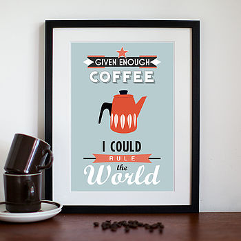 'Given Enough Coffee' Print, 2 of 5