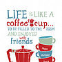 Personalised 'Life Is Like A Coffee Cup' Print, thumbnail 7 of 10
