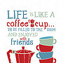 Personalised 'Life Is Like A Coffee Cup' Print, thumbnail 8 of 10