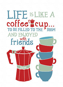 Personalised 'Life Is Like A Coffee Cup' Print, 8 of 10