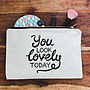 'You Look Lovely Today' Canvas Pouch, thumbnail 2 of 9