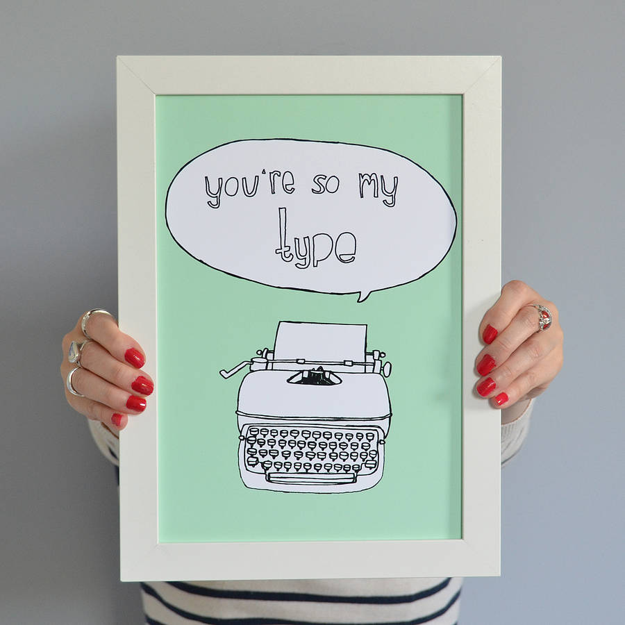 'You're So My Type' Print, 1 of 2