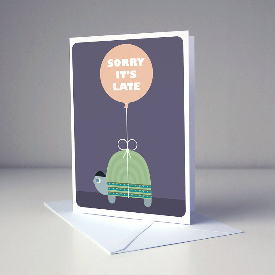 'sorry it's late' card by room of imagination | notonthehighstreet.com