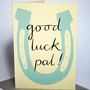 Good Luck Pal Hand Printed Card, thumbnail 1 of 2