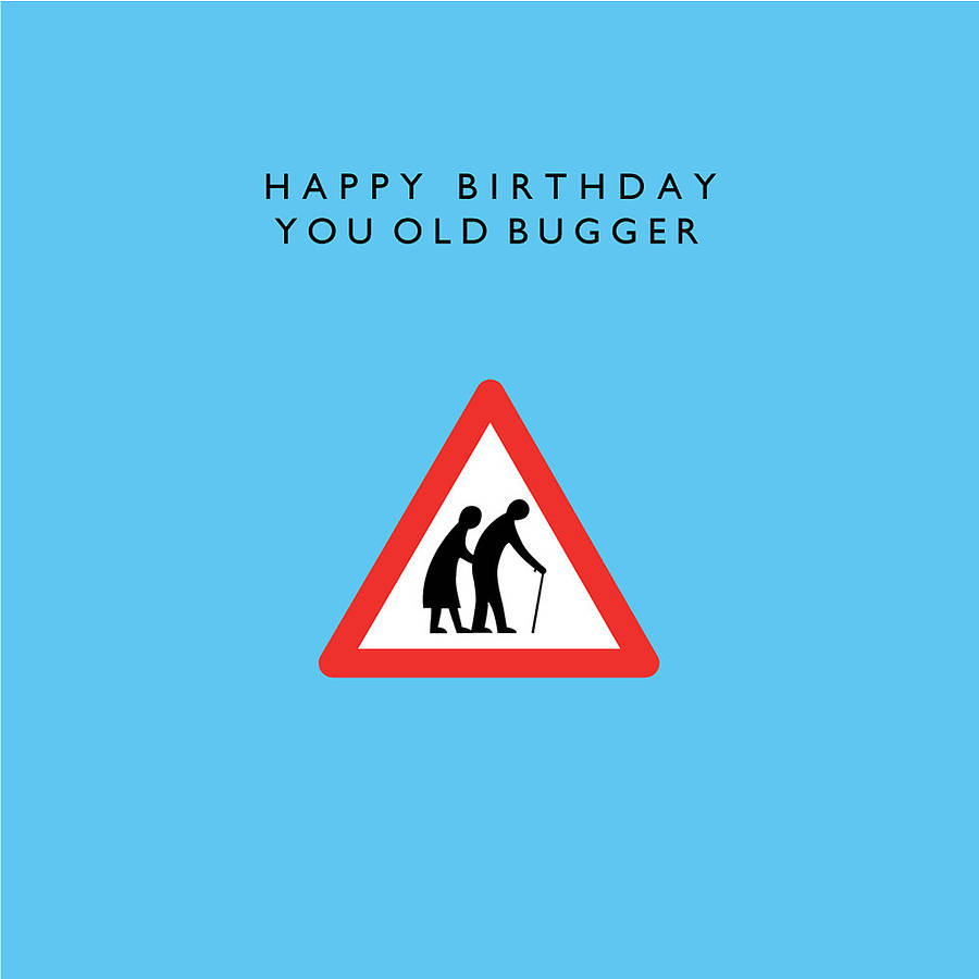 'happy birthday you old bugger' card by loveday designs ...