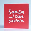 'santa… I Can Explain' Christmas Card By Lucky Roo  notonthehighstreet.com