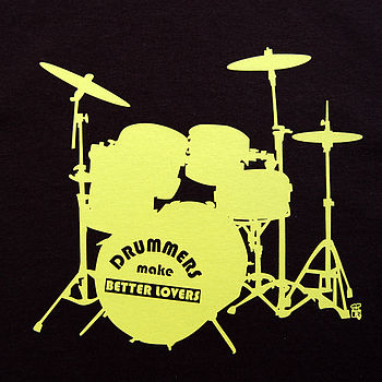 Drummers Make Better Lovers T Shirt, 3 of 3