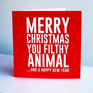 Merry Christmas You Filthy Animal Card By Lucky Roo Notonthehighstreet Com