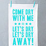 'Come Dry With Me' Tea Towel, thumbnail 1 of 2