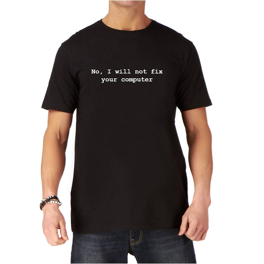 No, I Will Not Fix Your Computer Geek T Shirt