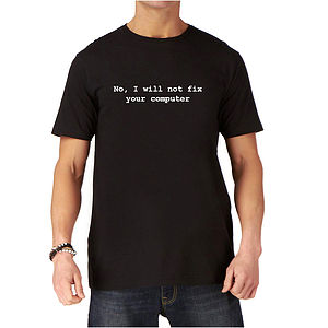 No, I Will Not Fix Your Computer Geek T Shirt By Yeah Boo ...