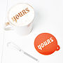 Personalised Coffee Stencil For Him, thumbnail 5 of 7