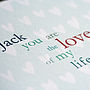 Personalised 'Love Of My Life' Valentine's Card, thumbnail 4 of 4