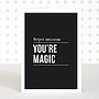 'You're Magic' Valentines Anniversary Card, thumbnail 1 of 1