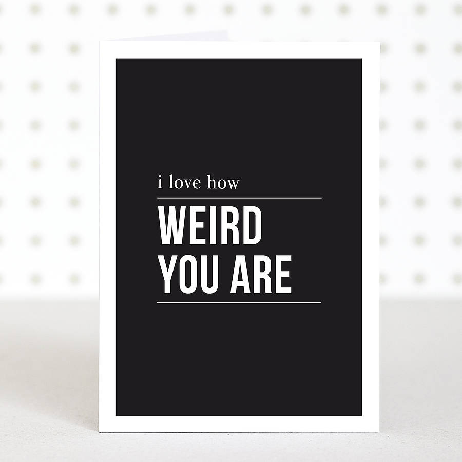 'Weird' Valentines Anniversary Card