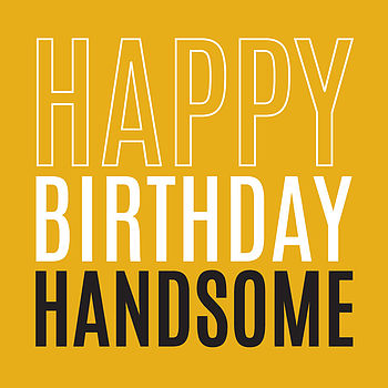 Happy Birthday 'handsome' Card By Megan Claire | Notonthehighstreet.com