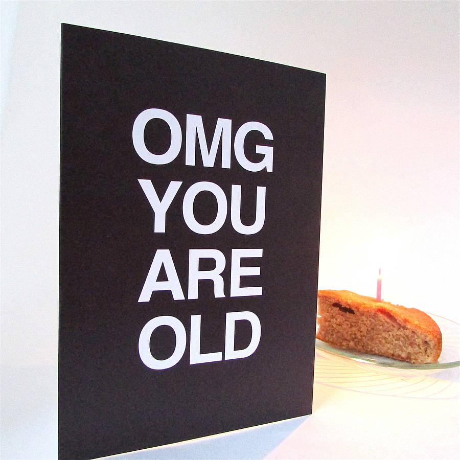 Omg You Are Old Special Age Birthday Card, 1 of 5