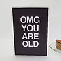 Omg You Are Old Special Age Birthday Card, thumbnail 2 of 5
