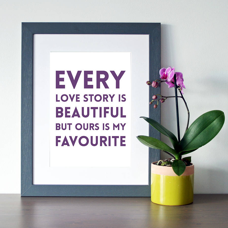 our love story quote print by hope and love notonthehighstreetcom
