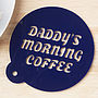 Personalised 'No1 Dad' Coffee Stencil, thumbnail 7 of 7