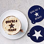 Personalised 'You're A Star' Coffee Stencil, thumbnail 1 of 5