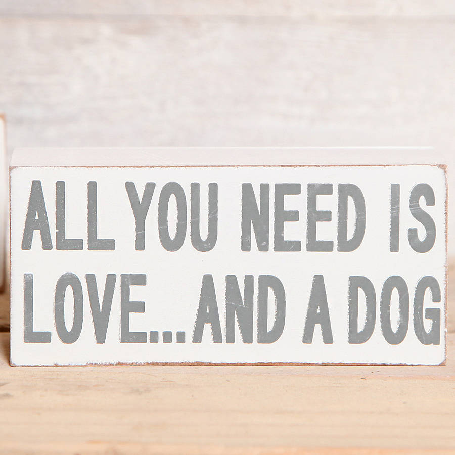 All You Need Is Love And A Dog Block Sign By Red Berry Apple