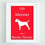 'Life Is Merrier With A Border Terrier' Print, thumbnail 2 of 2