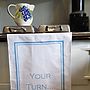 Two Amusing Tea Towels 'Your Turn' 'What Again?', thumbnail 1 of 2