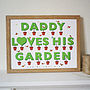 Daddy Loves His Garden Print, thumbnail 1 of 4