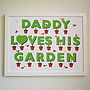 Daddy Loves His Garden Print, thumbnail 4 of 4