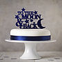 To The Moon And Back Cake Topper, thumbnail 1 of 3
