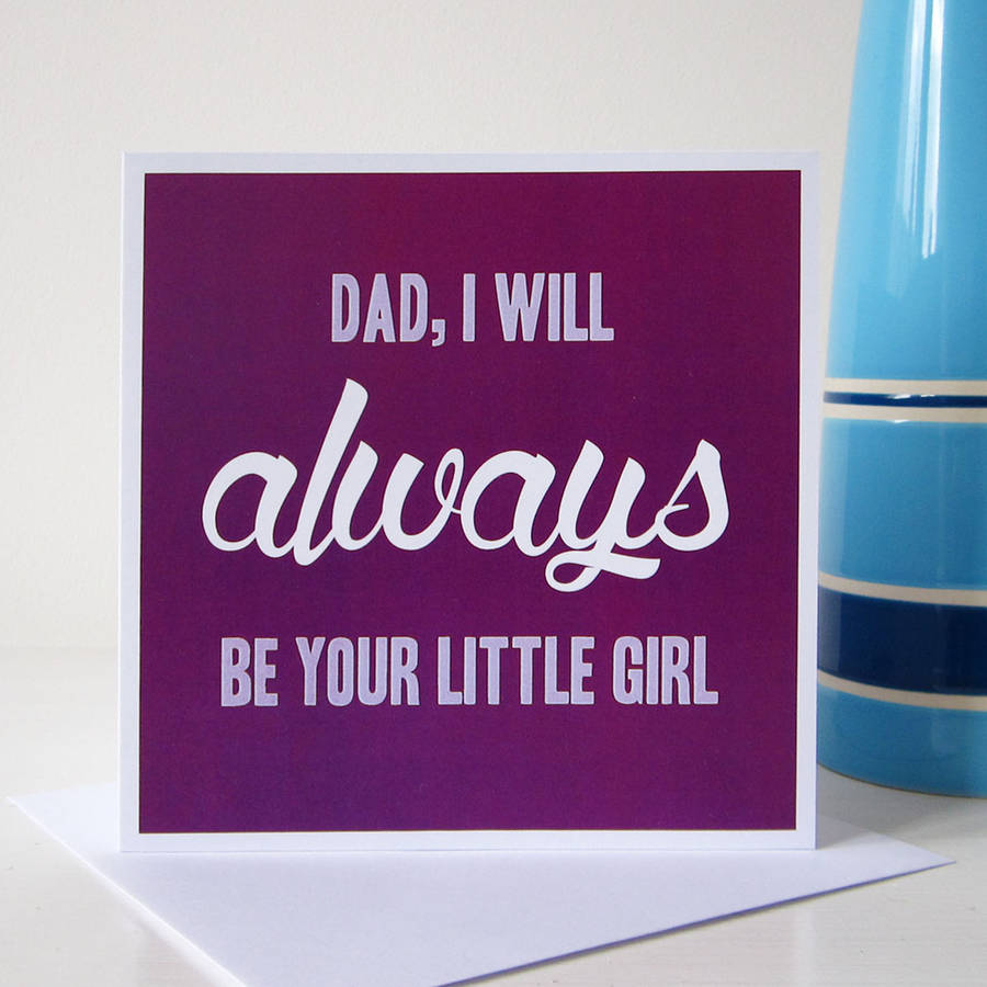 always-be-your-little-girl-card-by-mrs-l-cards-notonthehighstreet