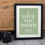 Personalised 'I Love Daddy' Print, thumbnail 5 of 5