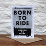 'Born To Ride' Greeting Card, thumbnail 1 of 1