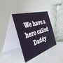 'We Have A Hero Called' Daddy Father's Day Card, thumbnail 3 of 4