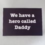 'We Have A Hero Called' Daddy Father's Day Card, thumbnail 4 of 4
