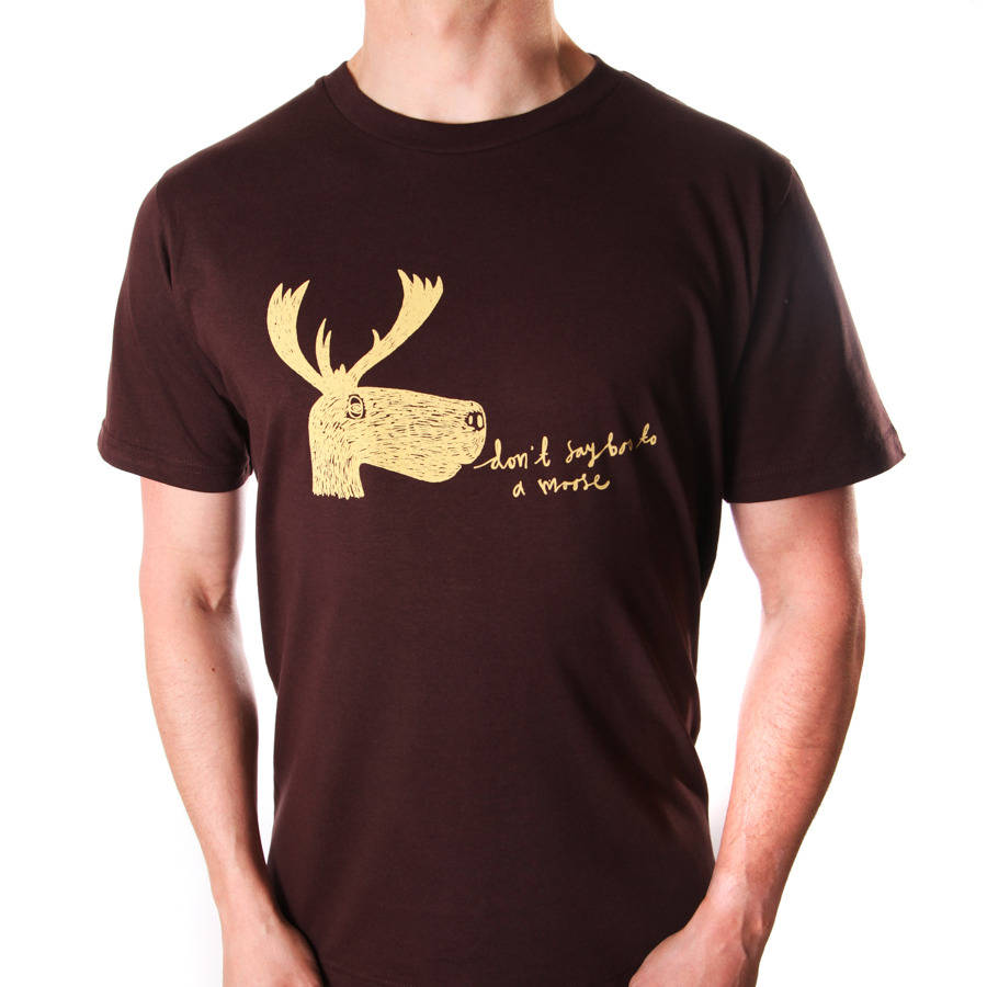 Dont Say Boo To A Moose T Shirt By Mild West Heroes