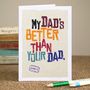 'My Dad's Better…' Funny Card For Dad, thumbnail 1 of 3