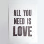All You Need Is Love Monochrome Letterpress Print, thumbnail 2 of 2