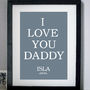 Personalised 'I Love Daddy' Print, thumbnail 4 of 5